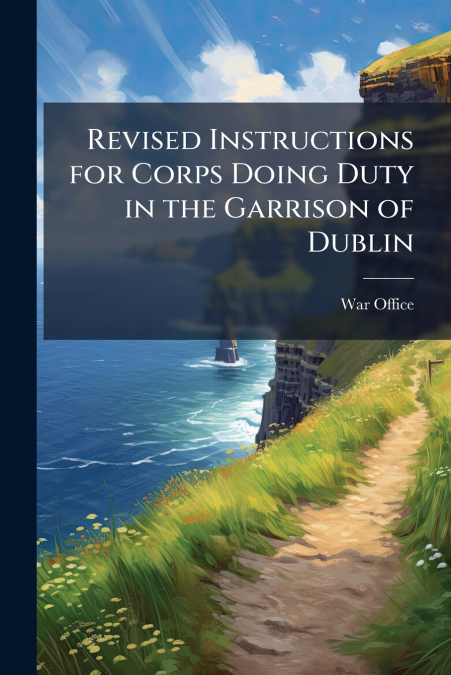 REVISED INSTRUCTIONS FOR CORPS DOING DUTY IN THE GARRISON OF