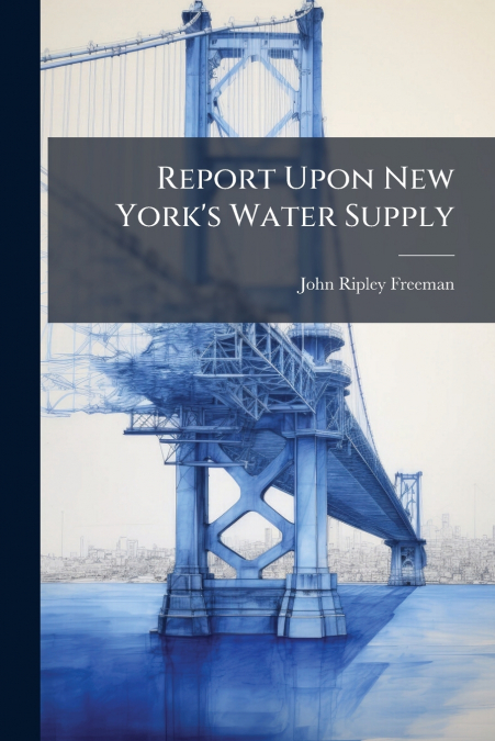 REPORT UPON NEW YORK?S WATER SUPPLY