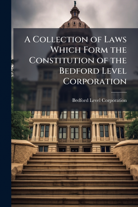 A COLLECTION OF LAWS WHICH FORM THE CONSTITUTION OF THE BEDF