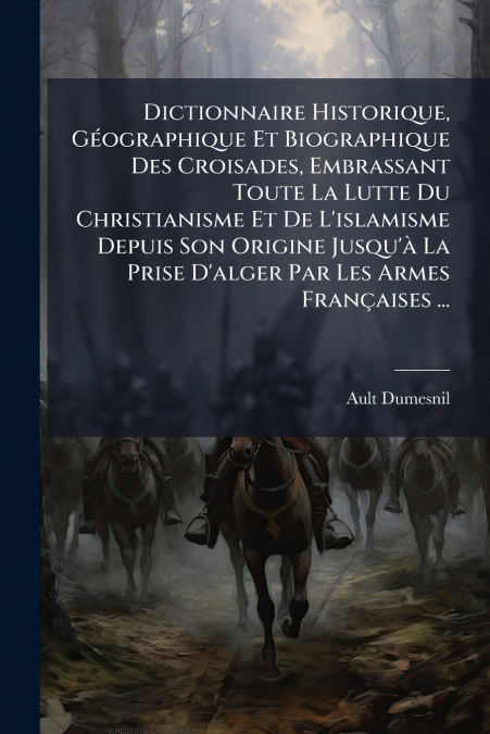 DICTIONNAIRE HISTORIQUE, GEOGRAPHIQUE ET BIOGRAPHIQUE DES CR