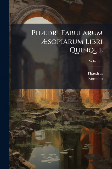PH'DRI FABULARUM 'SOPIARUM LIBRI QUINQUE, VOLUME 1