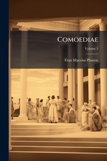 COMOEDIAE, VOLUME 2