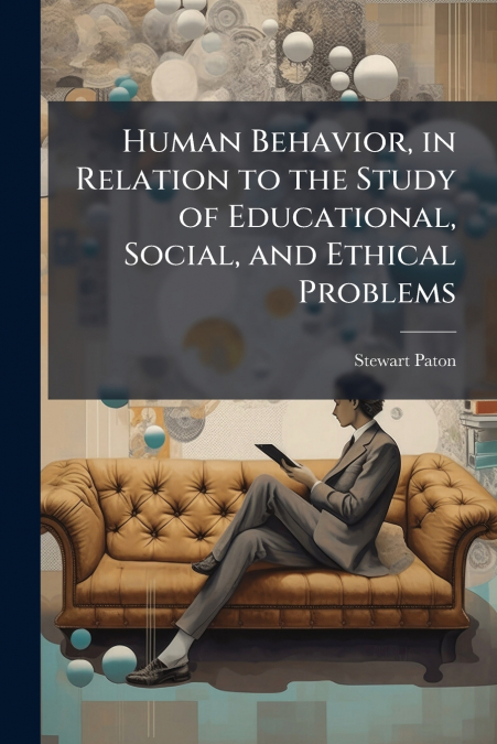 HUMAN BEHAVIOR, IN RELATION TO THE STUDY OF EDUCATIONAL, SOC