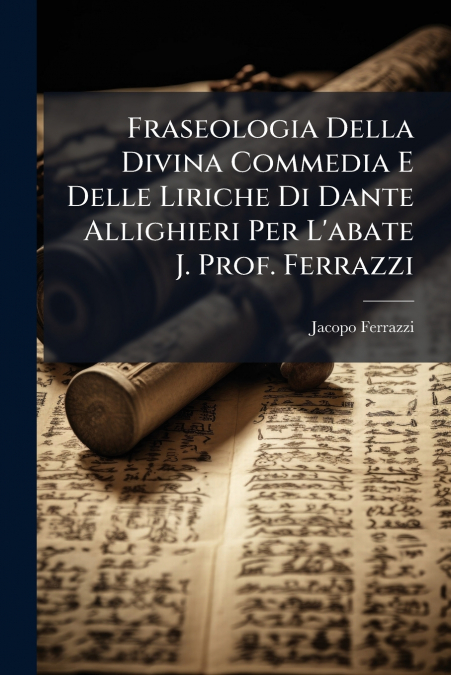 FRASEOLOGIA DELLA DIVINA COMMEDIA E DELLE LIRICHE DI DANTE A