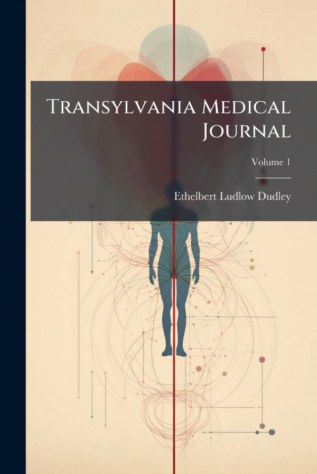 TRANSYLVANIA MEDICAL JOURNAL, VOLUME 1