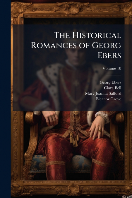 THE HISTORICAL ROMANCES OF GEORG EBERS, VOLUME 3