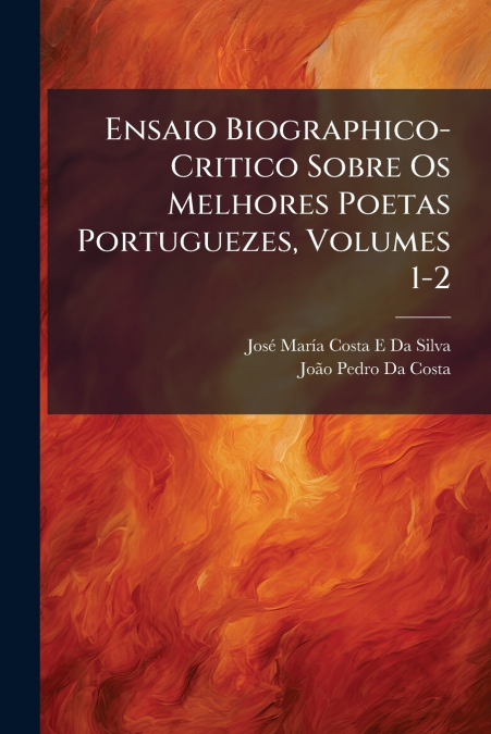 ENSAIO BIOGRAPHICO-CRITICO SOBRE OS MELHORES POETAS PORTUGUE