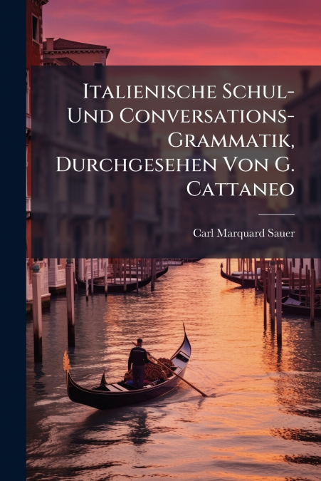 ITALIENISCHE SCHUL- UND CONVERSATIONS- GRAMMATIK, DURCHGESEH