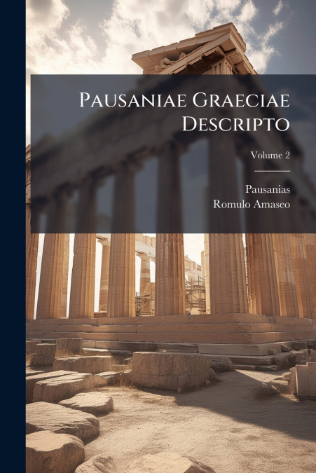 PAUSANIAE GRAECIAE DESCRIPTO, VOLUME 2