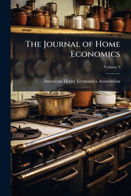 THE JOURNAL OF HOME ECONOMICS, VOLUME 9