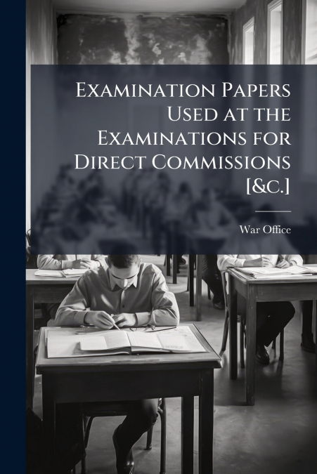 EXAMINATION PAPERS USED AT THE EXAMINATIONS FOR DIRECT COMMI