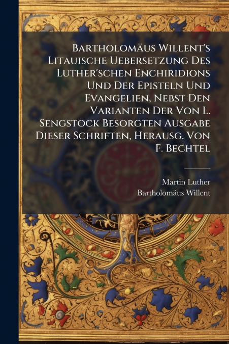 BARTHOLOMAUS WILLENT?S LITAUISCHE UEBERSETZUNG DES LUTHER?SC