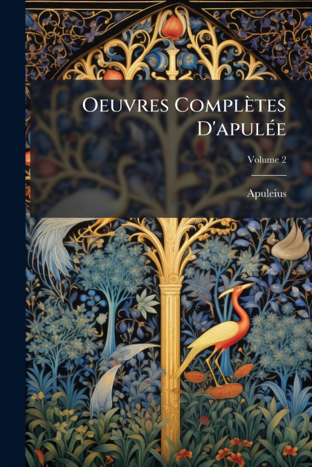 OEUVRES COMPLETES D?APULEE, VOLUME 2