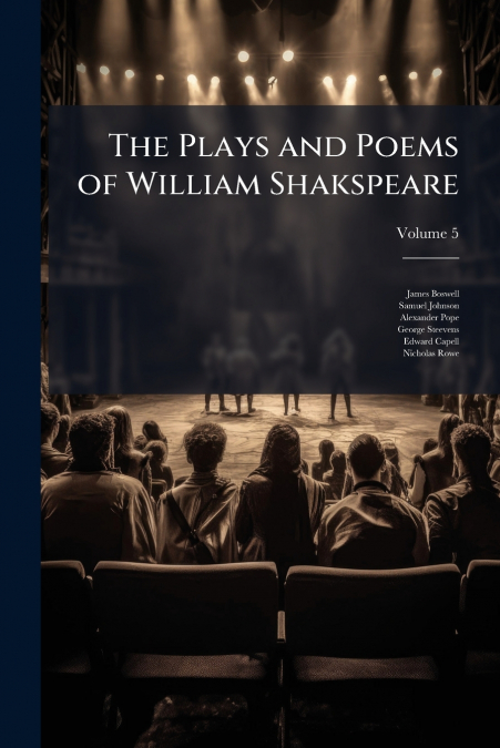 THE PLAYS AND POEMS OF WILLIAM SHAKSPEARE, VOLUME 5