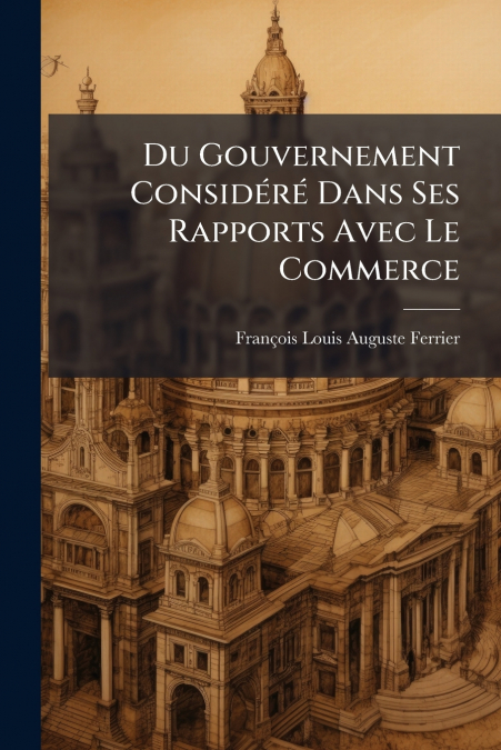 DU GOUVERNEMENT CONSIDERE DANS SES RAPPORTS AVEC LE COMMERCE