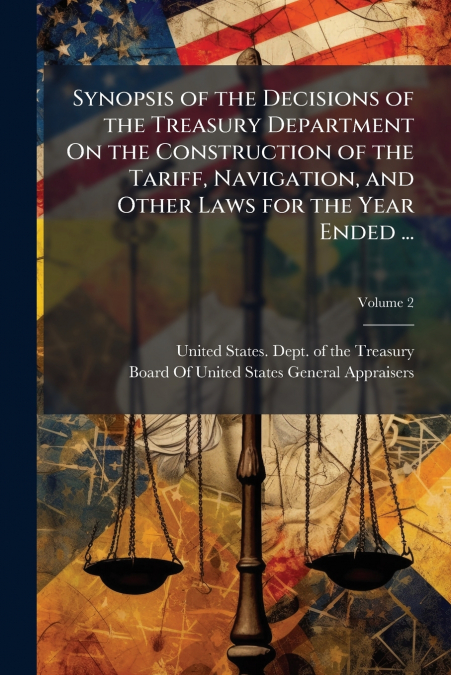 SYNOPSIS OF THE DECISIONS OF THE TREASURY DEPARTMENT ON THE