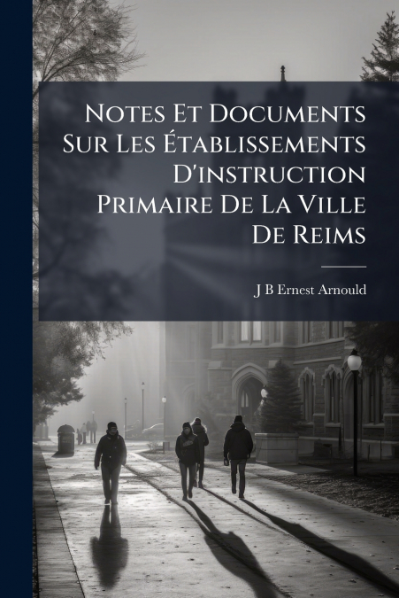 NOTES ET DOCUMENTS SUR LES ETABLISSEMENTS D?INSTRUCTION PRIM