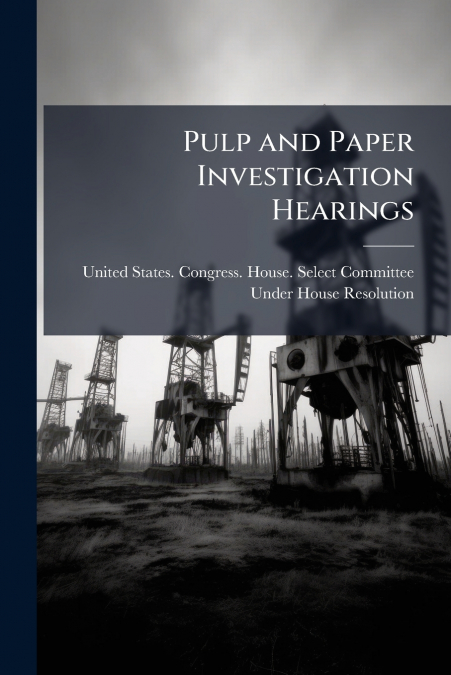 PULP AND PAPER INVESTIGATION HEARINGS, VOLUME 2