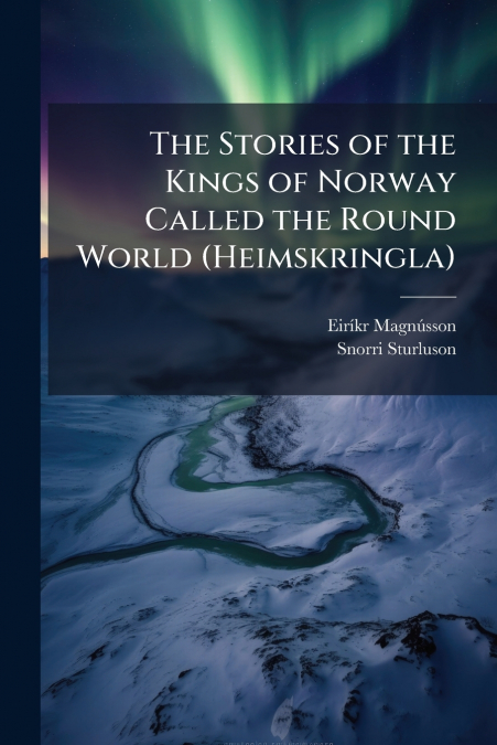 THE STORIES OF THE KINGS OF NORWAY CALLED THE ROUND WORLD (H