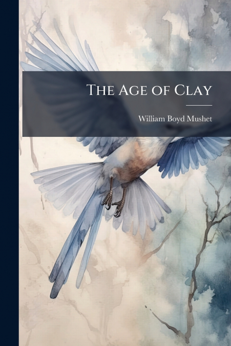 THE AGE OF CLAY