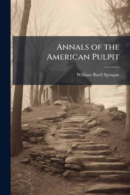 ANNALS OF THE AMERICAN PULPIT