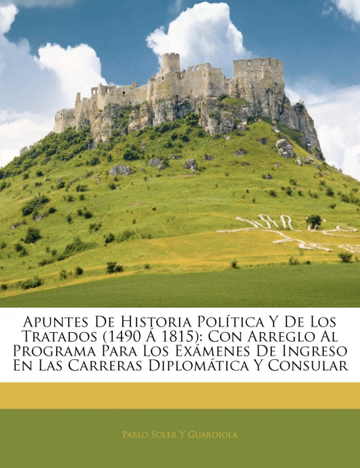 APUNTES DE HISTORIA POLITICA Y DE LOS TRATADOS (1490 A 1815)
