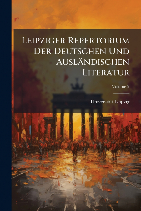 LEIPZIGER REPERTORIUM DER DEUTSCHEN UND AUSLANDISCHEN LITERA