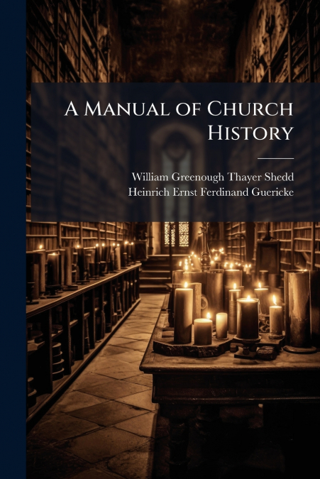 A MANUAL OF CHURCH HISTORY