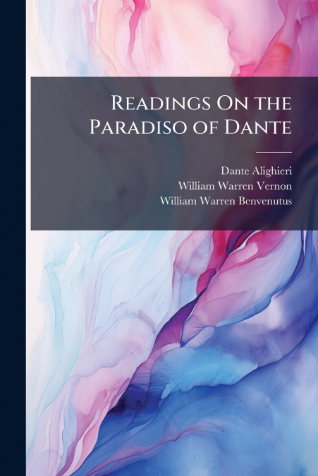 READINGS ON THE PARADISO OF DANTE