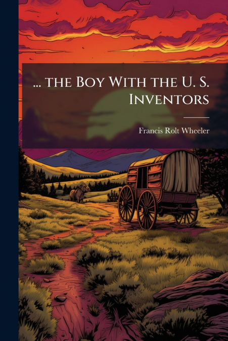 ... THE BOY WITH THE U. S. INVENTORS