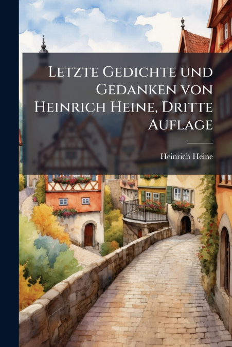 LETZTE GEDICHTE UND GEDANKEN VON HEINRICH HEINE, DRITTE AUFL