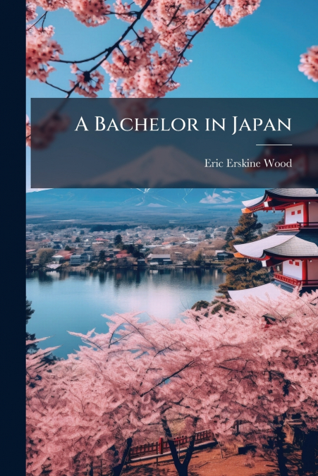 A BACHELOR IN JAPAN