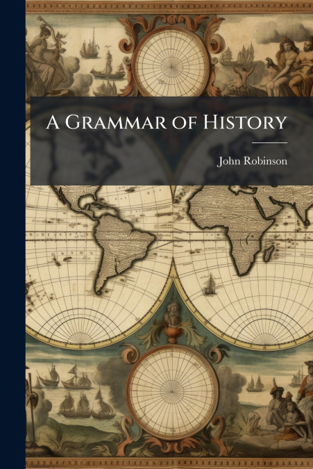 A GRAMMAR OF HISTORY
