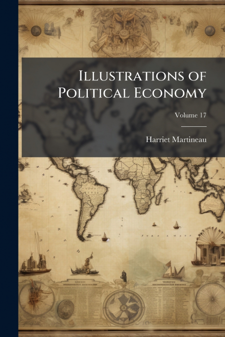 ILLUSTRATIONS OF POLITICAL ECONOMY, VOLUME 17