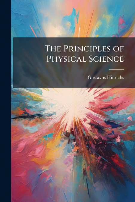 THE PRINCIPLES OF PHYSICAL SCIENCE