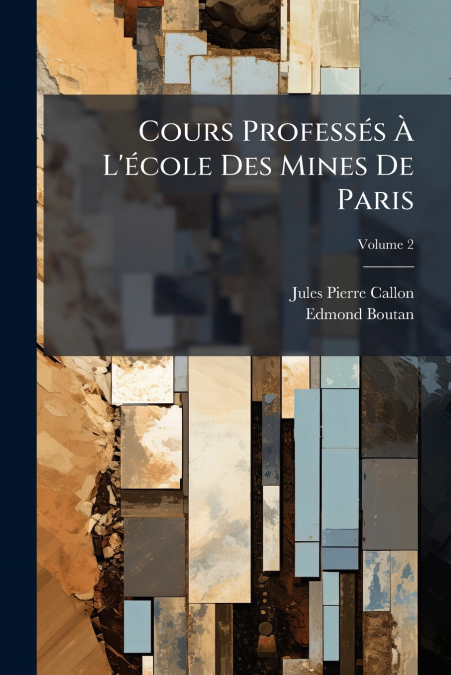 COURS PROFESSES A L?ECOLE DES MINES DE PARIS, VOLUME 2