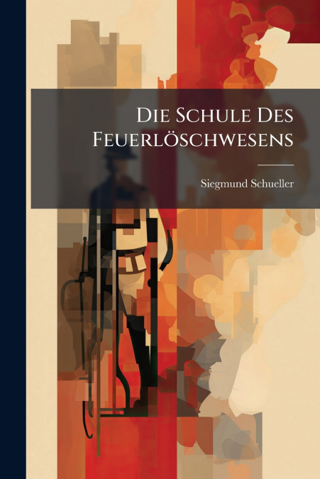 DIE SCHULE DES FEUERLOSCHWESENS