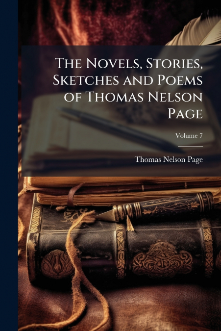 THE NOVELS, STORIES, SKETCHES AND POEMS OF THOMAS NELSON PAG