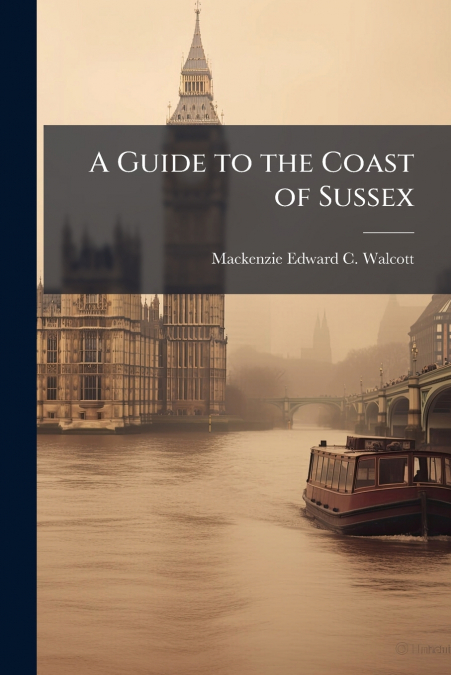 A GUIDE TO THE COAST OF SUSSEX