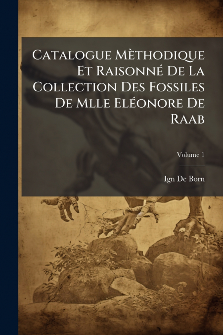 CATALOGUE METHODIQUE ET RAISONNE DE LA COLLECTION DES FOSSIL