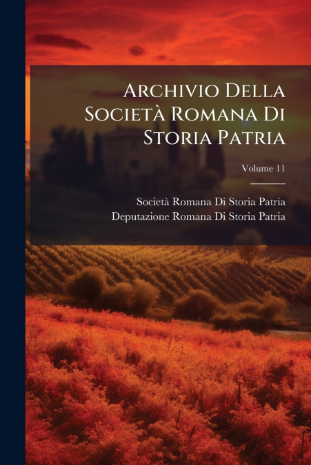 ARCHIVIO DELLA SOCIETA ROMANA DI STORIA PATRIA, VOLUME 11
