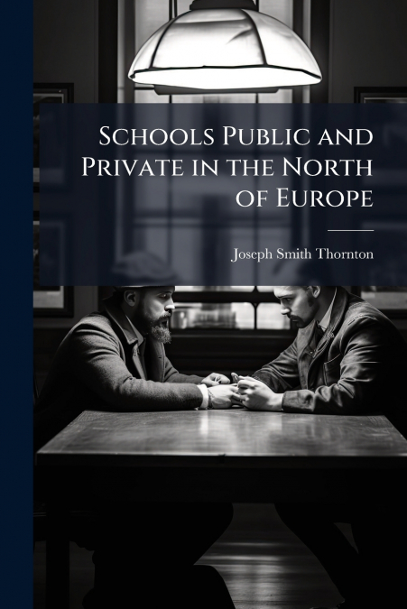 SCHOOLS PUBLIC AND PRIVATE IN THE NORTH OF EUROPE