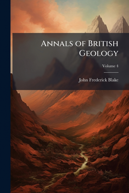 ANNALS OF BRITISH GEOLOGY, VOLUME 4