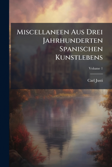 MISCELLANEEN AUS DREI JAHRHUNDERTEN SPANISCHEN KUNSTLEBENS,