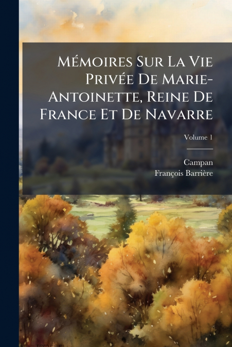 MEMOIRES SUR LA VIE DE MARIE-ANTOINETTE