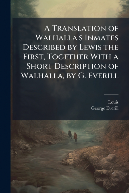 A TRANSLATION OF WALHALLA?S INMATES DESCRIBED BY LEWIS THE F