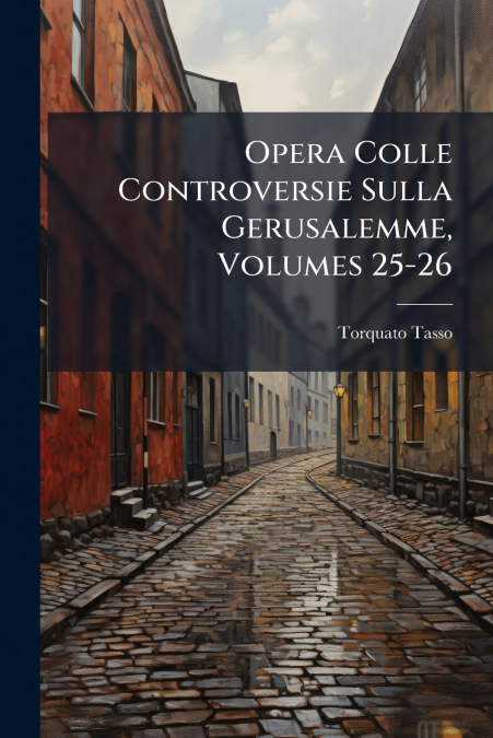 OPERA COLLE CONTROVERSIE SULLA GERUSALEMME, VOLUMES 25-26