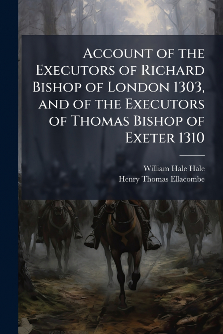 ACCOUNT OF THE EXECUTORS OF RICHARD BISHOP OF LONDON 1303, A
