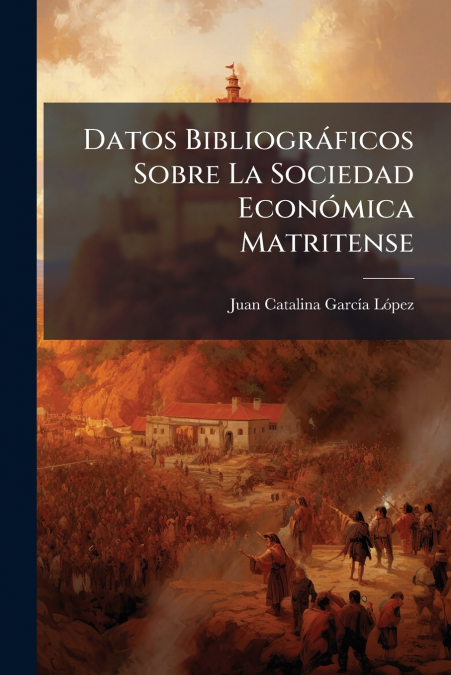 DATOS BIBLIOGRAFICOS SOBRE LA SOCIEDAD ECONOMICA MATRITENSE