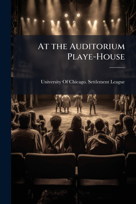 AT THE AUDITORIUM PLAYE-HOUSE